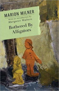 Title: Bothered By Alligators, Author: Marion Milner