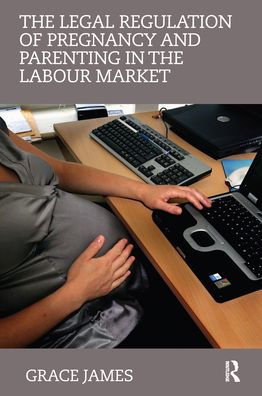 the Legal Regulation of Pregnancy and Parenting Labour Market