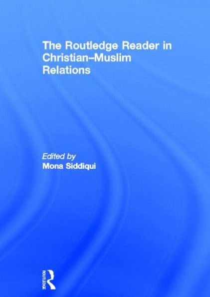 The Routledge Reader in Christian-Muslim Relations