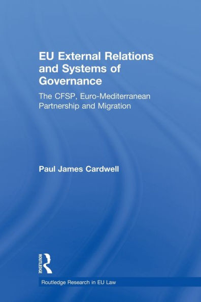 EU External Relations and Systems of Governance: The CFSP, Euro-Mediterranean Partnership Migration