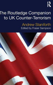 Title: The Routledge Companion to UK Counter-Terrorism / Edition 1, Author: Andrew Staniforth