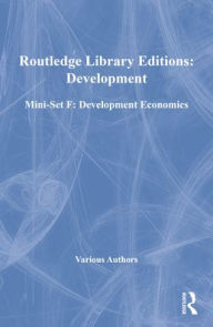 Title: Routledge Library Editions: Development Mini-Set F: Development Economics, Author: Various