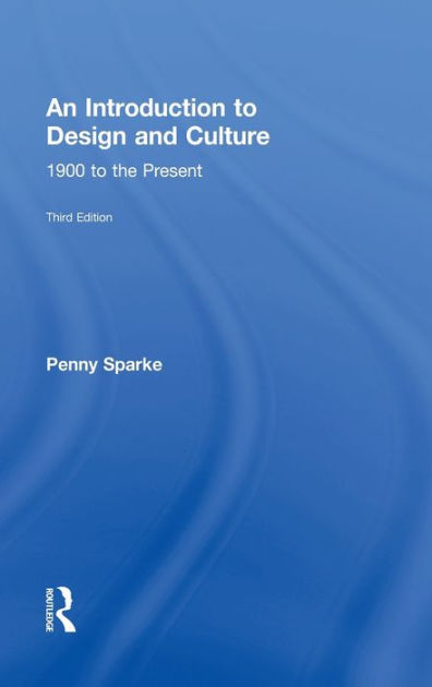 An Introduction to Design and Culture: 1900 to the Present by Penny ...