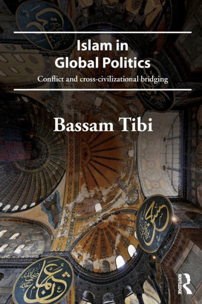 Islam Global Politics: Conflict and Cross-Civilizational Bridging