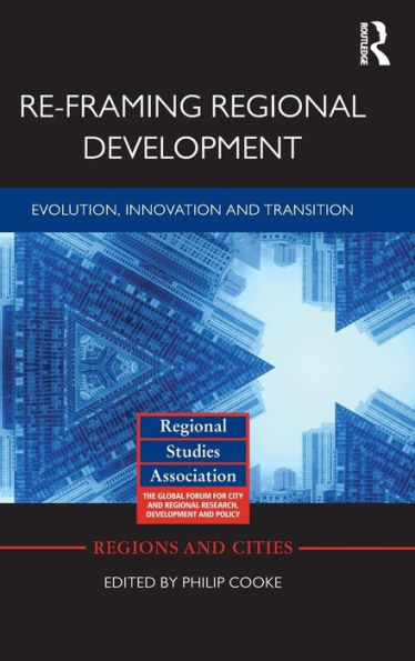 Re-framing Regional Development: Evolution, Innovation and Transition