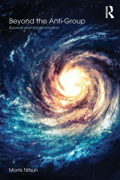 Beyond the Anti-Group: Survival and transformation / Edition 1