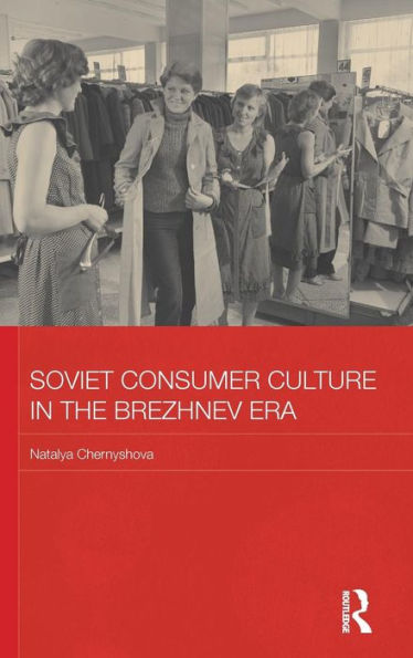 Soviet Consumer Culture in the Brezhnev Era / Edition 1