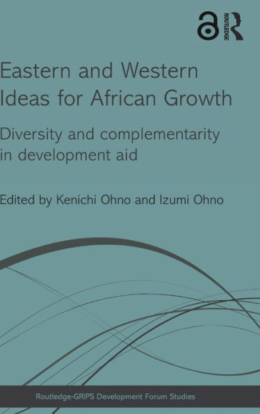 Eastern and Western Ideas for African Growth: Diversity and Complementarity in Development Aid