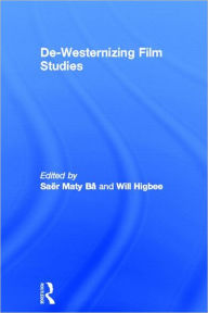 Title: De-Westernizing Film Studies, Author: Saer Maty Ba