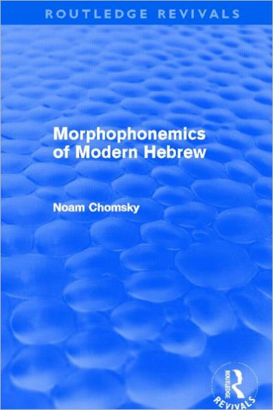 Morphophonemics of Modern Hebrew (Routledge Revivals)