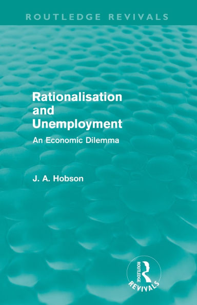 Rationalisation and Unemployment (Routledge Revivals): An Economic Dilemma