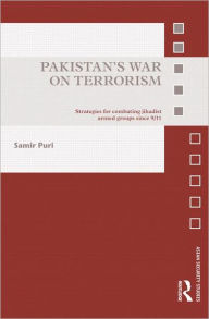 Title: Pakistan's War on Terrorism: Strategies for Combating Jihadist Armed Groups since 9/11, Author: Samir Puri