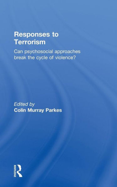 Responses to Terrorism: Can psychosocial approaches break the cycle of violence? / Edition 1