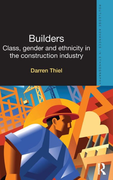 Builders: Class, Gender and Ethnicity the Construction Industry