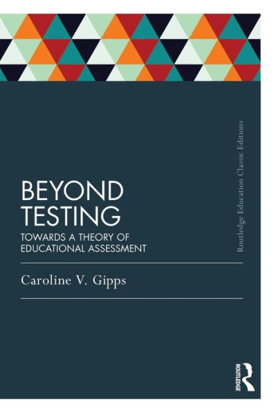 Beyond Testing (Classic Edition): Towards a Theory of Educational Assessment / Edition 1