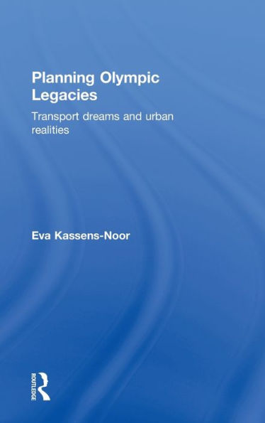 Planning Olympic Legacies: Transport Dreams and Urban Realities