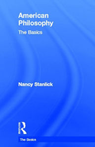 Title: American Philosophy: The Basics, Author: Nancy Stanlick