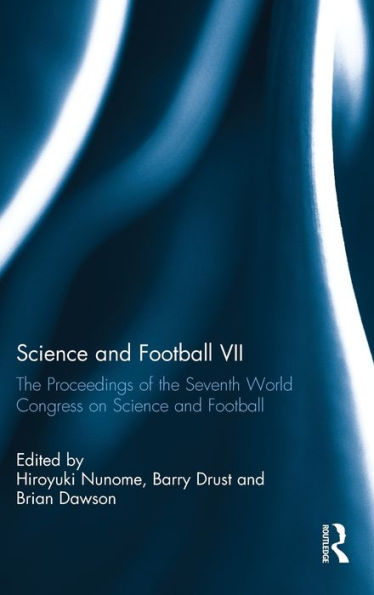 Science and Football VII: The Proceedings of the Seventh World Congress on Science and Football