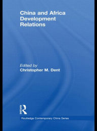 Title: China and Africa Development Relations, Author: Christopher M. Dent
