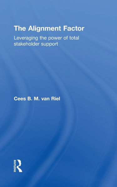 The Alignment Factor: Leveraging the Power of Total Stakeholder Support