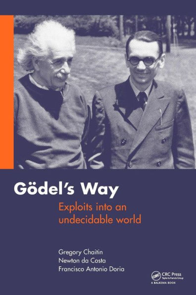 Goedel's Way: Exploits into an undecidable world / Edition 1