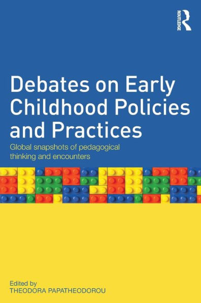 Debates on Early Childhood Policies and Practices: Global snapshots of pedagogical thinking and encounters / Edition 1