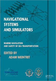 Title: Navigational Systems and Simulators: Marine Navigation and Safety of Sea Transportation, Author: Adam Weintrit