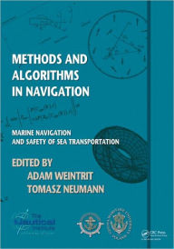 Title: Methods and Algorithms in Navigation: Marine Navigation and Safety of Sea Transportation, Author: Adam Weintrit
