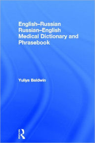 Title: English-Russian Russian-English Medical Dictionary and Phrasebook / Edition 1, Author: Yuliya Baldwin