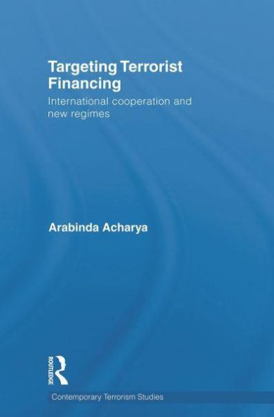 Targeting Terrorist Financing: International Cooperation and New Regimes