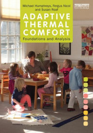 Title: Adaptive Thermal Comfort: Foundations and Analysis / Edition 1, Author: Michael Humphreys