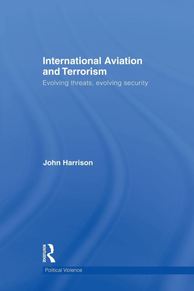 International Aviation and Terrorism: Evolving Threats, Security