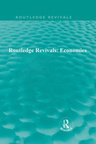 Title: Routledge Revivals: Economics / Edition 1, Author: Various
