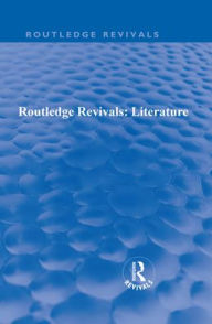 Title: Routledge Revivals: Literature / Edition 1, Author: Various