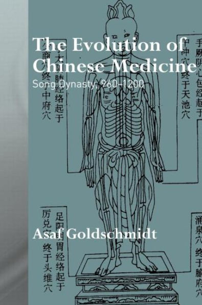 The Evolution of Chinese Medicine: Song Dynasty, 960-1200 / Edition 1