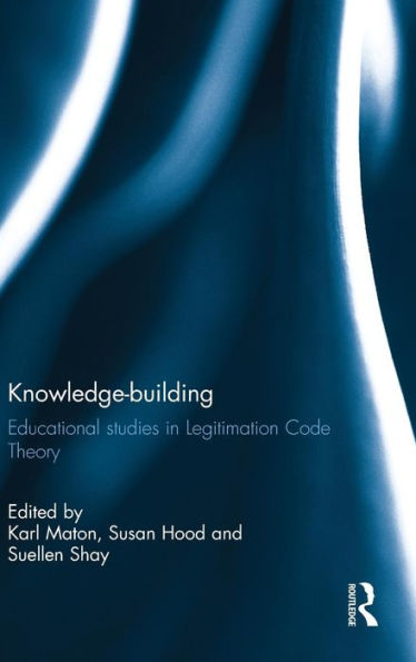 Knowledge-building: Educational studies in Legitimation Code Theory / Edition 1