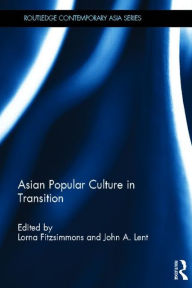 Title: Asian Popular Culture in Transition, Author: John A Lent