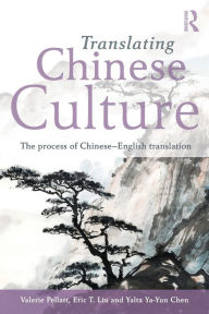 Title: Translating Chinese Culture: The process of Chinese--English translation, Author: Valerie Pellatt