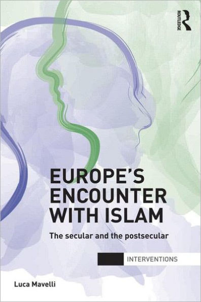 Europe's Encounter with Islam: the Secular and Postsecular