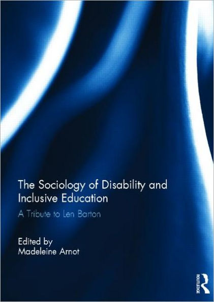 The Sociology of Disability and Inclusive Education: A Tribute to Len Barton