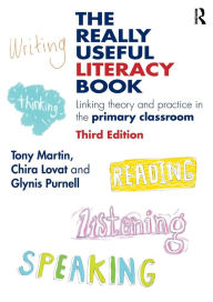 Title: The Really Useful Literacy Book: Linking theory and practice in the primary classroom, Author: Tony Martin