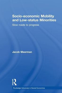 Socio-economic Mobility and Low-status Minorities: Slow roads to progress