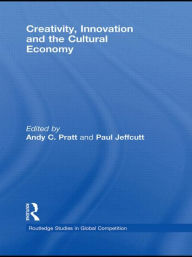 Title: Creativity, Innovation and the Cultural Economy, Author: Andy C. Pratt