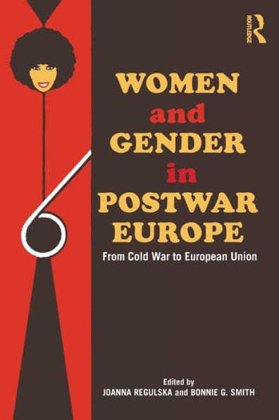 Women and Gender in Postwar Europe: From Cold War to European Union / Edition 1