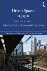 Title: Urban Spaces in Japan: Cultural and Social Perspectives, Author: Christoph Brumann