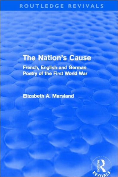 The Nation's Cause (Routledge Revivals): French. English and German Poetry of the First World War