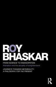 Title: From Science to Emancipation: Alienation and the Actuality of Enlightenment, Author: Roy Bhaskar