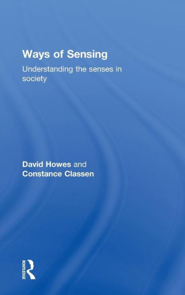 Ways of Sensing: Understanding the Senses In Society
