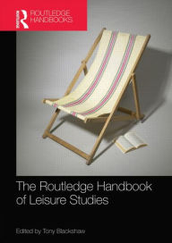 Title: Routledge Handbook of Leisure Studies / Edition 1, Author: Tony Blackshaw