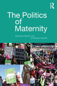 Title: The Politics of Maternity, Author: Rosemary Mander